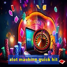 slot machine quick hit