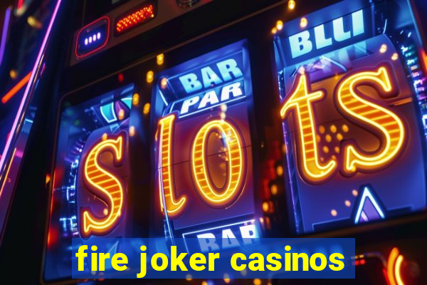 fire joker casinos