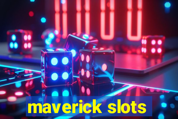 maverick slots