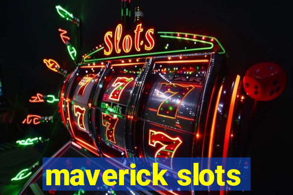 maverick slots