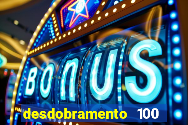 desdobramento 100 dezenas em apenas 6 jogos