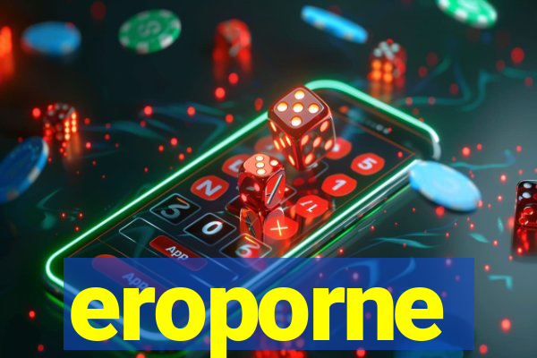 eroporne