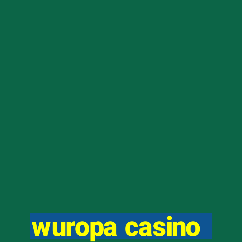 wuropa casino