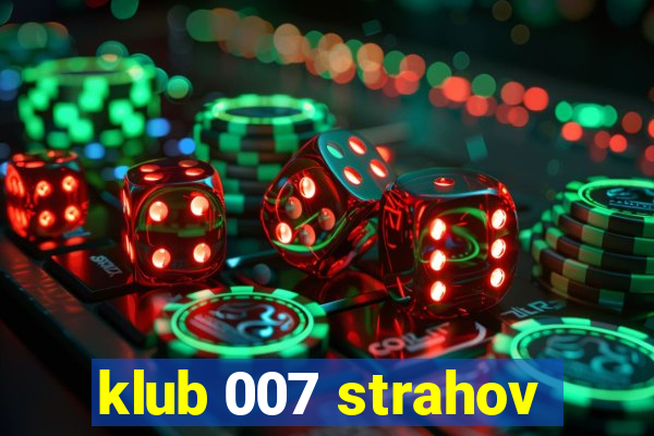 klub 007 strahov