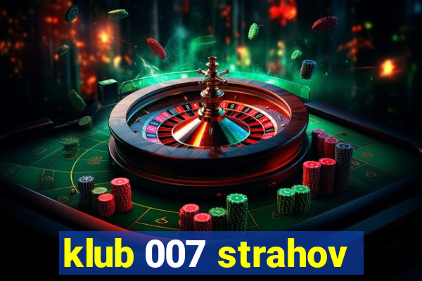 klub 007 strahov