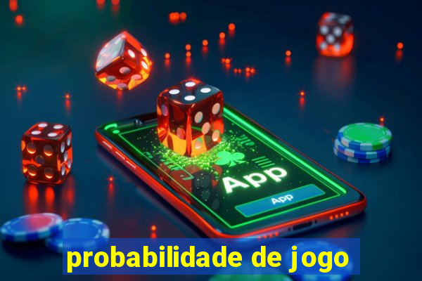 probabilidade de jogo