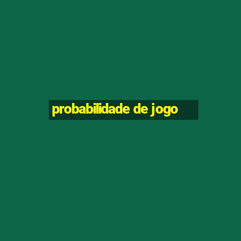 probabilidade de jogo