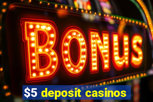 $5 deposit casinos