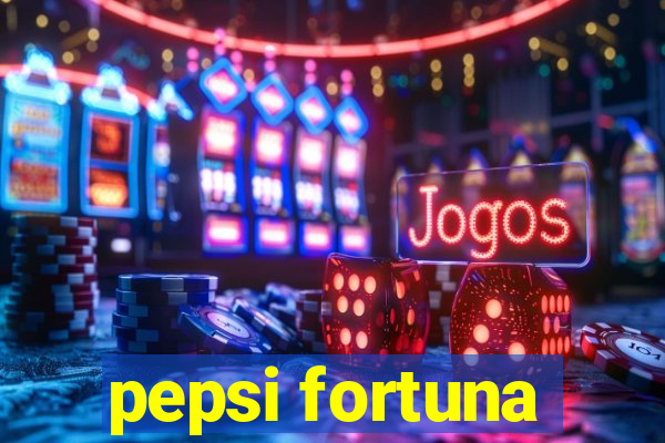 pepsi fortuna