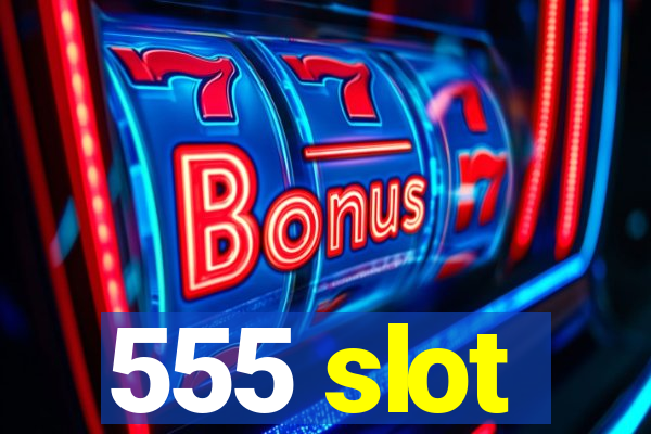 555 slot