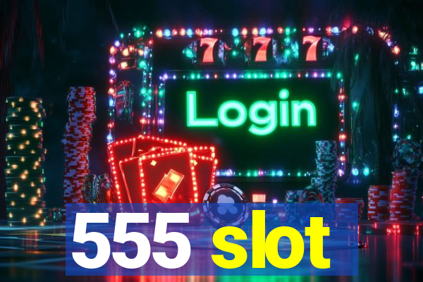 555 slot