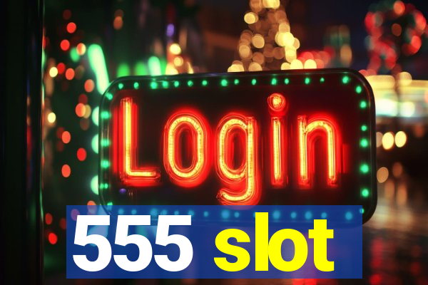 555 slot