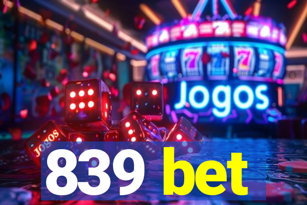 839 bet