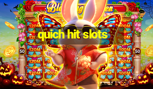 quich hit slots