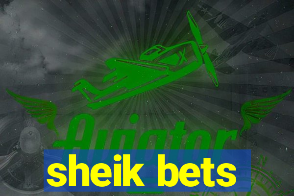 sheik bets