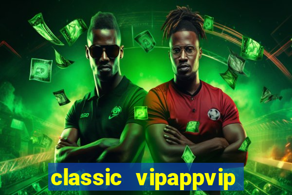 classic vipappvip slots 2022