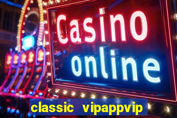 classic vipappvip slots 2022