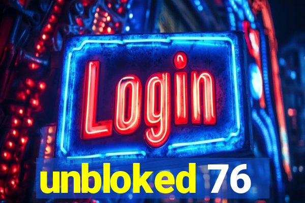 unbloked 76