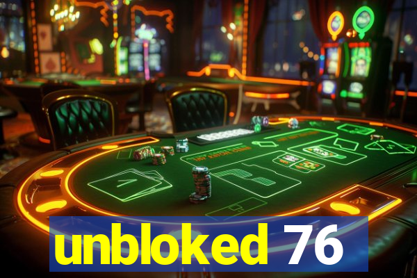 unbloked 76