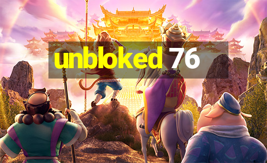 unbloked 76