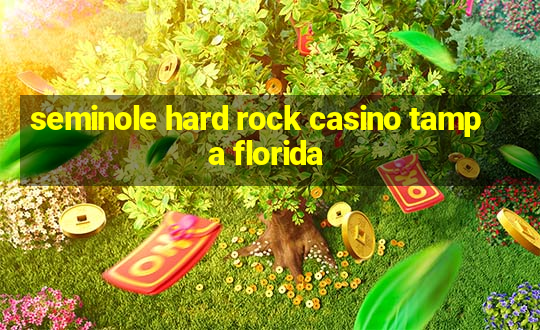 seminole hard rock casino tampa florida