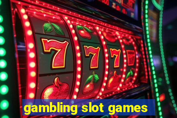 gambling slot games