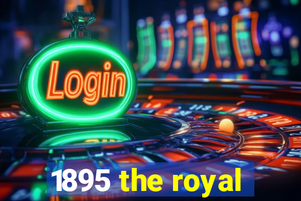 1895 the royal