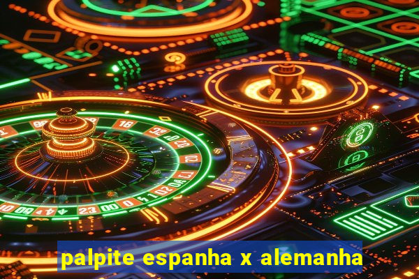 palpite espanha x alemanha