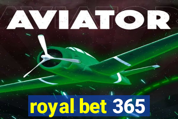 royal bet 365