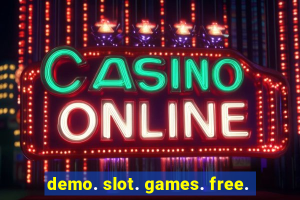 demo. slot. games. free.