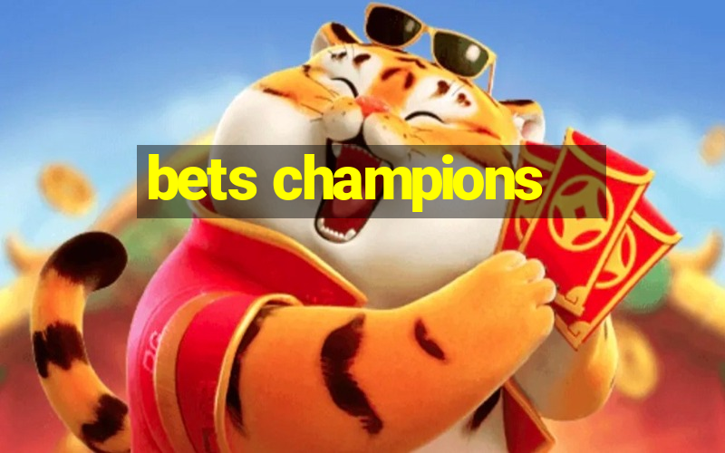 bets champions