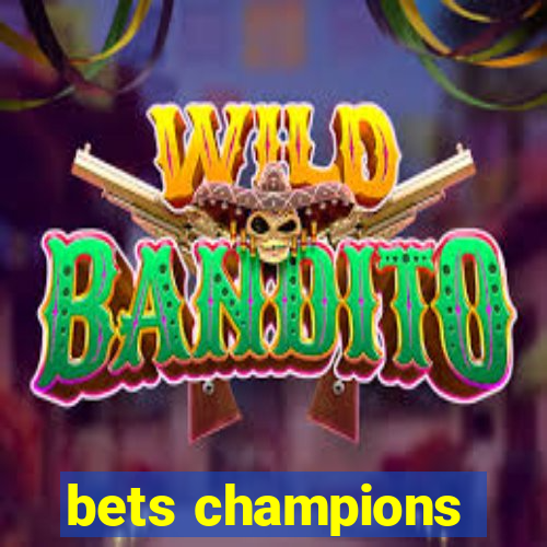 bets champions