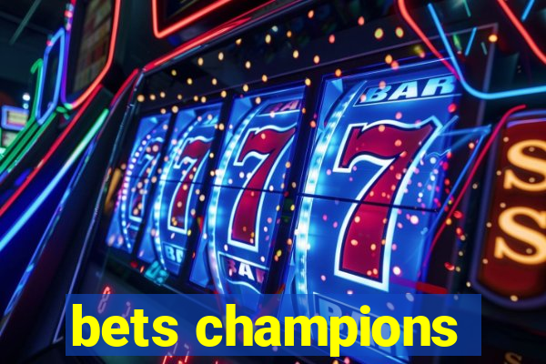 bets champions