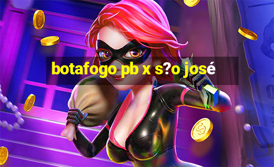 botafogo pb x s?o josé