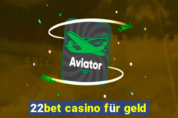 22bet casino für geld