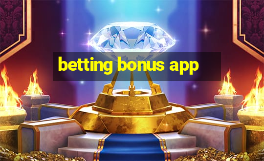 betting bonus app