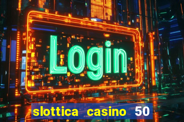 slottica casino 50 free spins