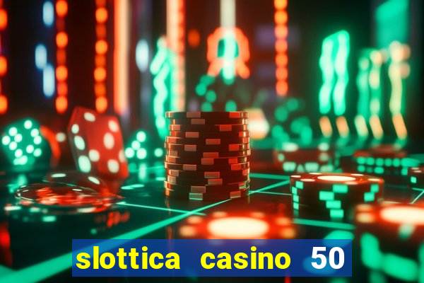 slottica casino 50 free spins