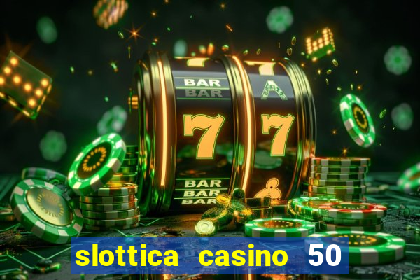 slottica casino 50 free spins