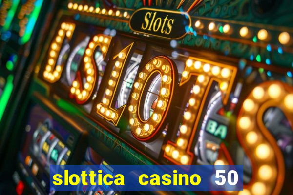 slottica casino 50 free spins