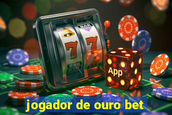 jogador de ouro bet