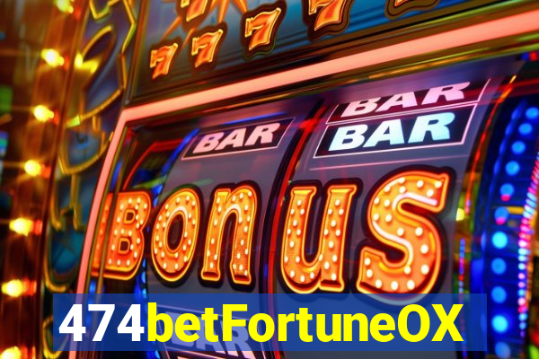 474betFortuneOX