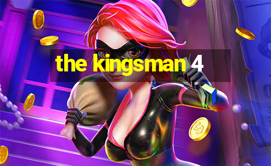 the kingsman 4