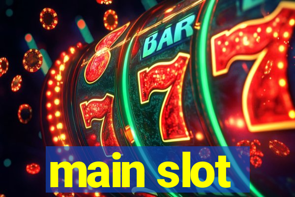 main slot