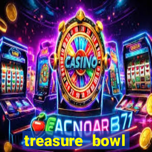 treasure bowl melhor horário para jogar