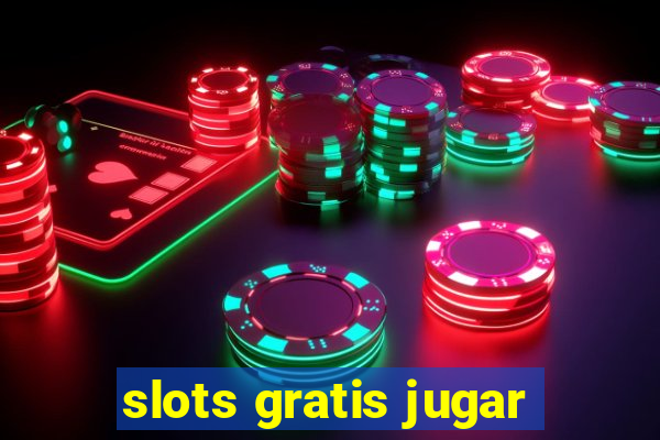 slots gratis jugar