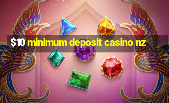 $10 minimum deposit casino nz