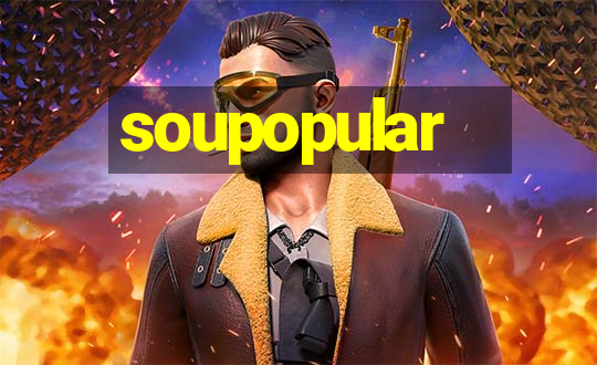 soupopular