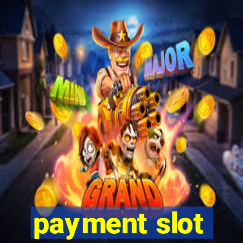 payment slot