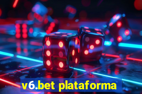 v6.bet plataforma